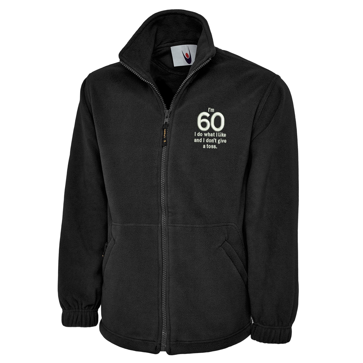 I’m 60 I Do What I Like and I Don’t Give a Toss Embroidered Premium Fleece Jacket