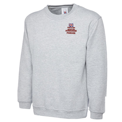 Proud to Have Served in The Airborne Forces Embroidered Classic Sweatshirt