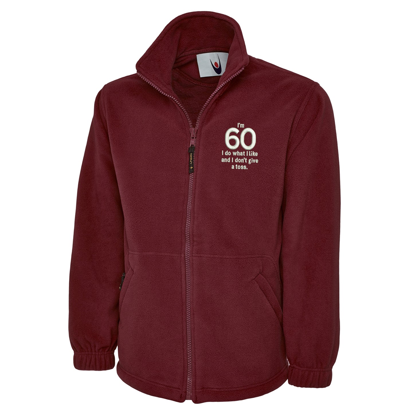 I’m 60 I Do What I Like and I Don’t Give a Toss Embroidered Premium Fleece Jacket