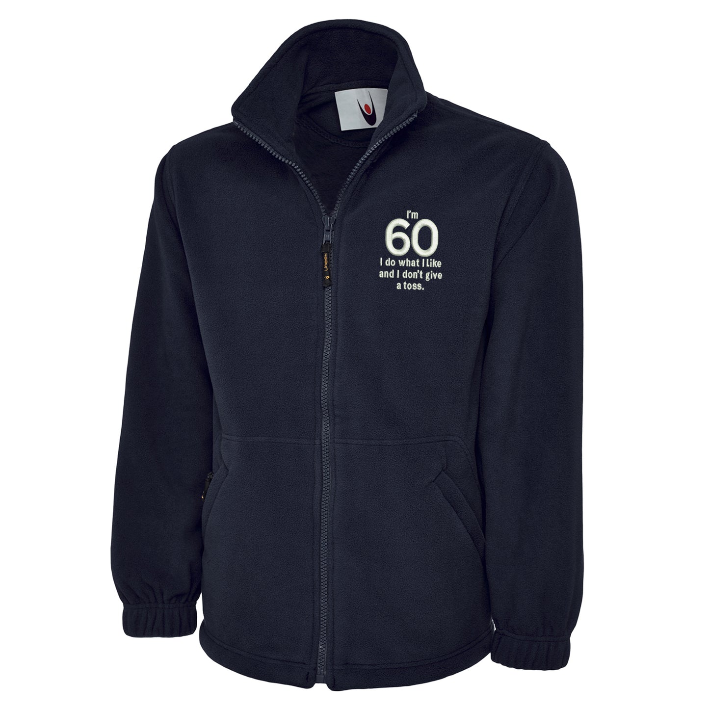 I’m 60 I Do What I Like and I Don’t Give a Toss Embroidered Premium Fleece Jacket