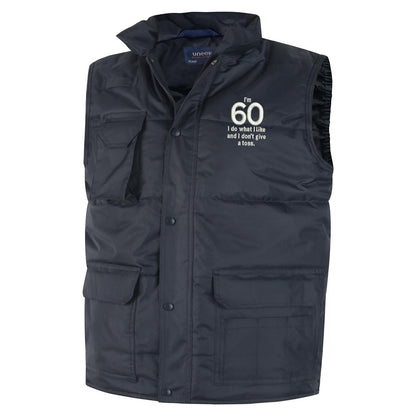 I’m 60 I Do What I Like and I Don’t Give a Toss Embroidered Super Pro Body Warmer