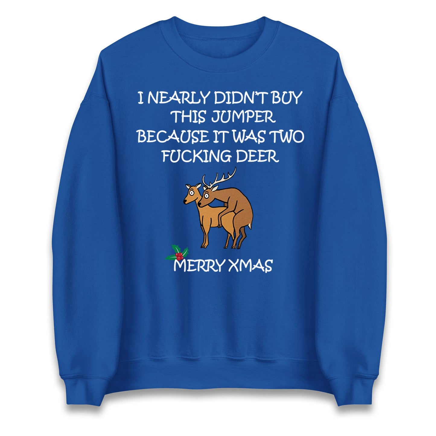 I Nearly Didn't Buy This Because It was Two Fucking Deer Christmas Jumper