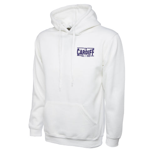 I'm Cardiff Till I Die Embroidered Hoodie