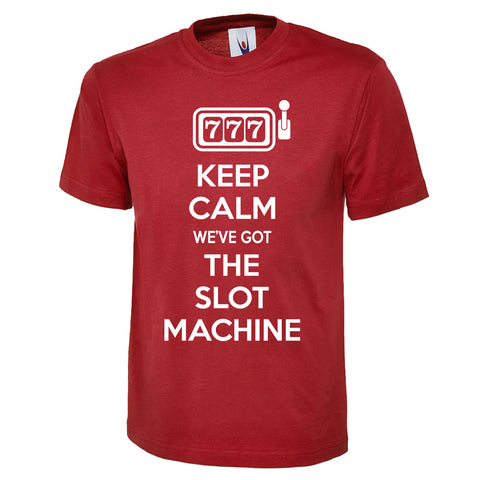 Keep Calm We've Got The Slot Machine Classic T-Shirt