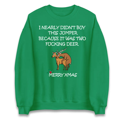 I Nearly Didn't Buy This Because it was Two Fucking Deer Christmas Jumper